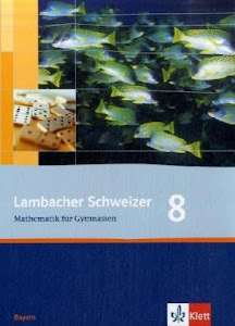 Lambacher Schweizer Mathematik 8. Ausgabe Bayern: Schülerbuch Klasse 8: Mathematik für Gymnasien Klasse 8 (Lambacher Schweizer. Ausgabe für Bayern ab 2003)