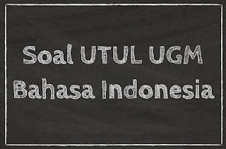 SOAL UTUL UGM 2019 BAHASA INDONESIA