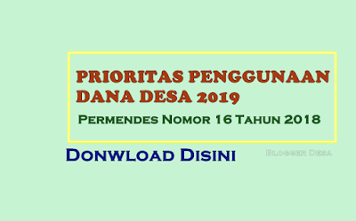 Peraturan Menteri Desa, Pembangunan Daerah Tertinggal dan Transmigrasi Nomor 16 Tahun 2018 tentang Prioritas Penggunaan Dana Desa Tahun 2019