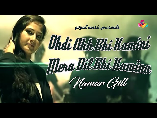 Ohdi Ankh Bhi Kamini Mera Dil Bhi Kamina | Namar Gill | Himanshi Khurana | Viral Tiktok Music 2020
