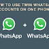 How To Use Twin WhatsApp Accounts on One Phone?