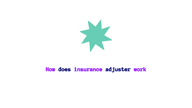 How does insurance adjuster work