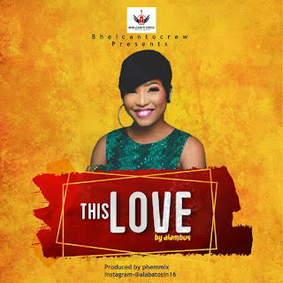 [MUSIC] THIS LOVE by ALAMBUS (Prod by Phemmix)