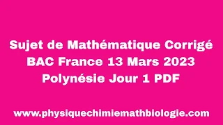 Sujet de Mathématique Corrigé BAC France 13 Mars 2023 Polynésie Jour 1 PDF