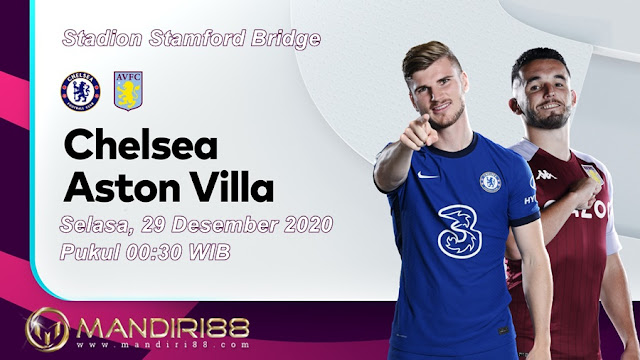 Prediksi Chelsea Vs Aston Villa, Selasa 29 Desember 2020 Pukul 00.30 WIB @ Mola TV