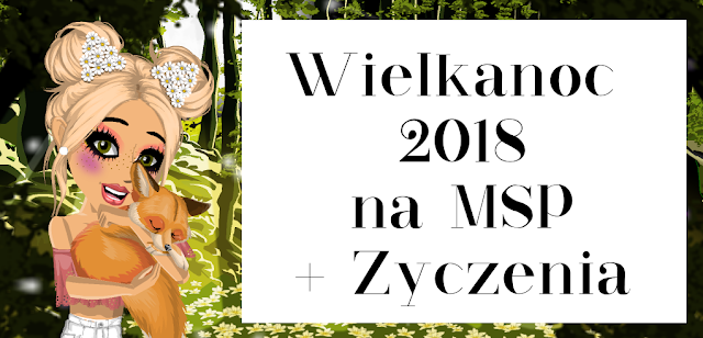 Wielkanoc 2018 na MSP + Życzenia