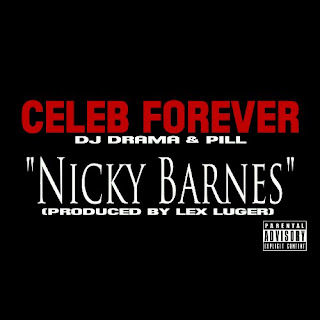 Celeb Forever Ft. Pill & DJ Drama - Nicky Barnes Lyrics