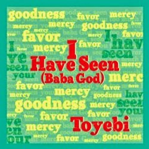 Exclusive Premiere Toyebi I Have Seen Baba God Lyrics