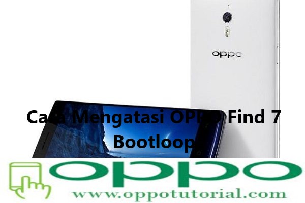  mempunyai platform Sistem Operasi Android yang populer di dunia √ Cara Mengatasi OPPO Find 7 Bootloop 