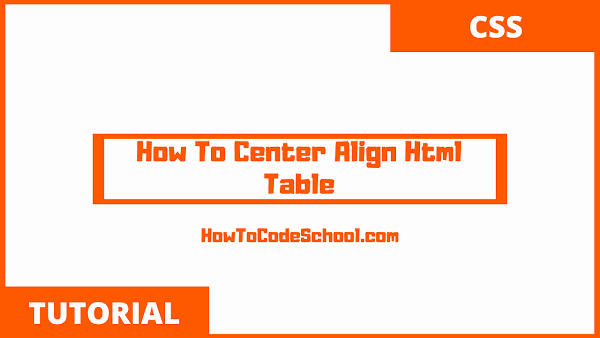 How To Center Align HTML Table