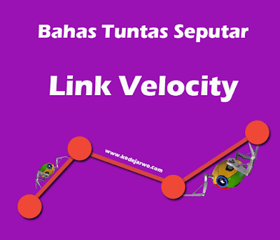 Bahas Tuntas Mengenai Link Velocity - Pengertian, Kegunaan, dan Pengaruh ke SEO