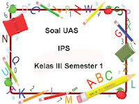 Berikut ini ialah rujukan latihan soal Ulangan Akhir Semester  Soal UAS IPS Kelas 3 Semester 1 plus Kunci Jawaban