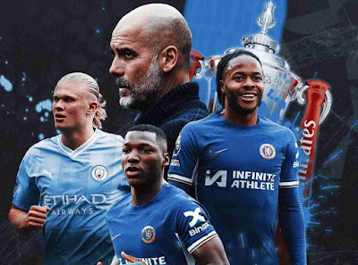  FA Cup - SF~ Man City vs Chelsea | Match Info, Preview & Lineup