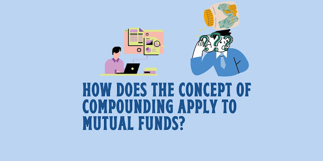 How does the concept of compounding apply to mutual funds?