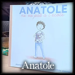 Anatole ne va pas à l'école, livre sur l'IEF - Collection des livres pour enfants des aventures d'Anatole, un héros pas tout à fait ordinaire - sur l'école à la maison et sur l'amitié au delà du handicap