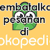 Adakah Cara Membatalkan Pesanan di Tokopedia yang Sudah Dibayar?