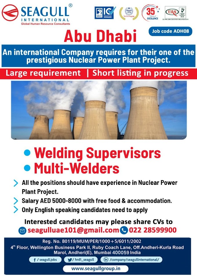 Welding Supervisor & Multi-Welders Job Vacancies for Nuclear Power Plant Project in Abu Dhabi - UAE