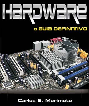 Hardware O Guia Definitivo