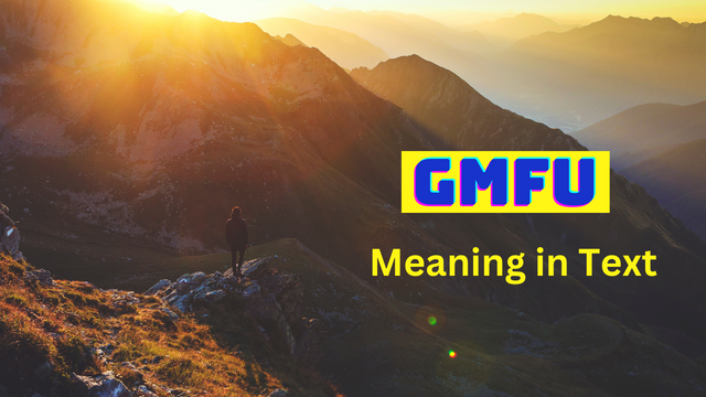 GMFU Meaning in Text: What It Is & How to Use It