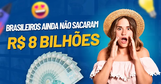 Dinheiro Esquecido: Milhões de brasileiros ainda não sacaram R$ 8 Bilhões