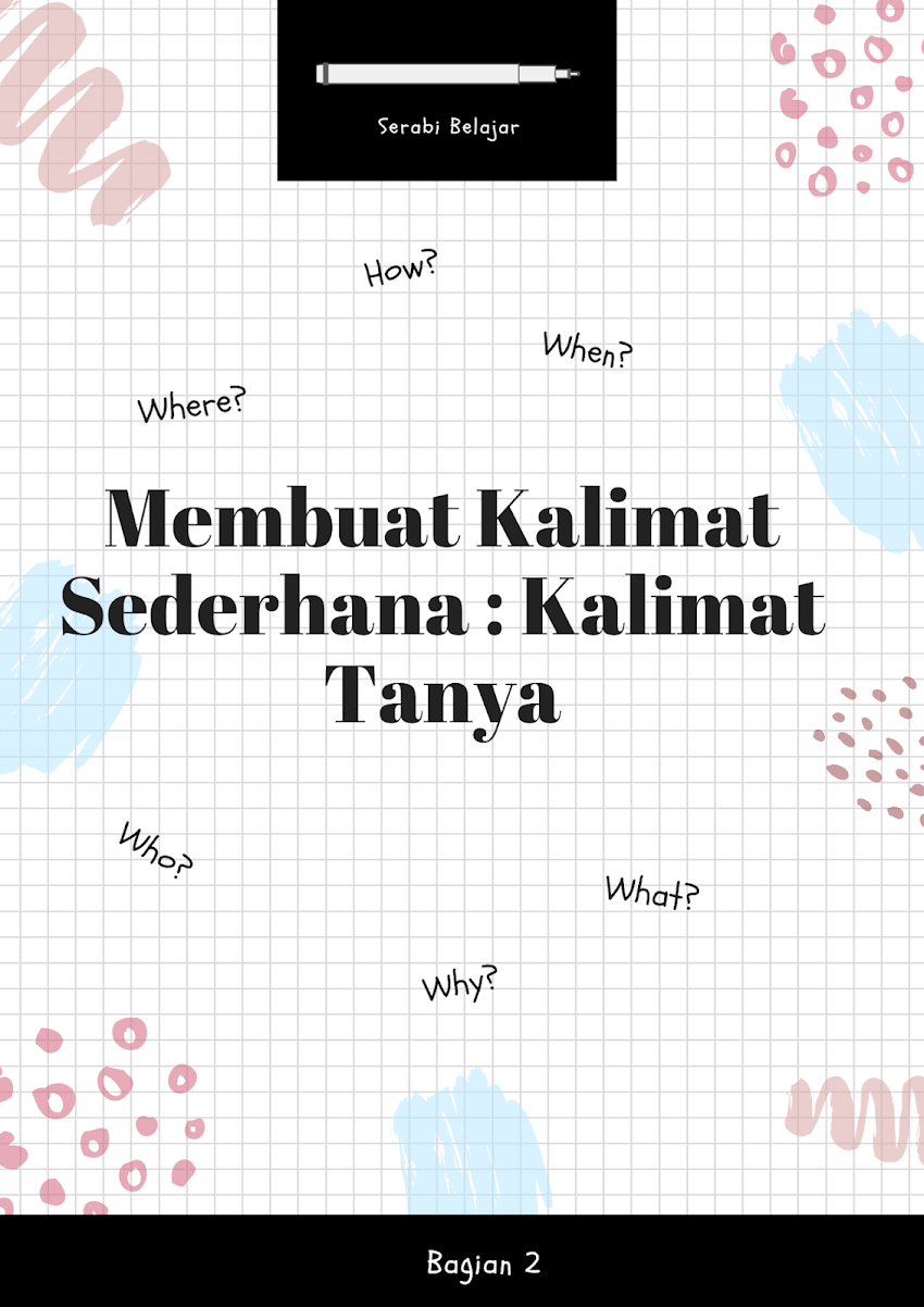 Membuat Kalimat Sederhana : Kalimat Tanya (Bagian 2)