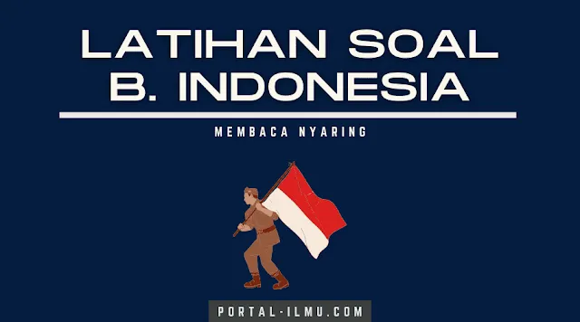 Latihan Soal Teknik Membaca Nyaring, Bahasa Indonesia Kelas 3 SD