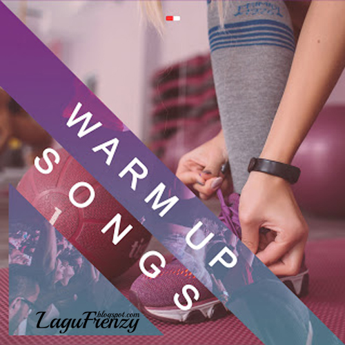 Download Lagu Album Varioust Artis - Warm Up Songs (2018)