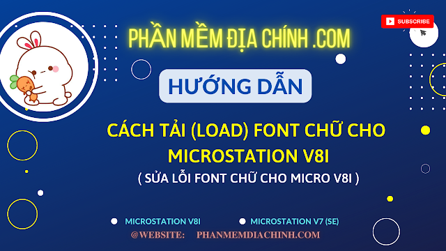 Hướng dẫn thêm font chữ cho Microstation V8i (sửa lỗi font chữ microstation v8i)