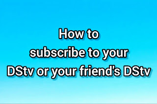 How to subscribe to your DStv or for your friends