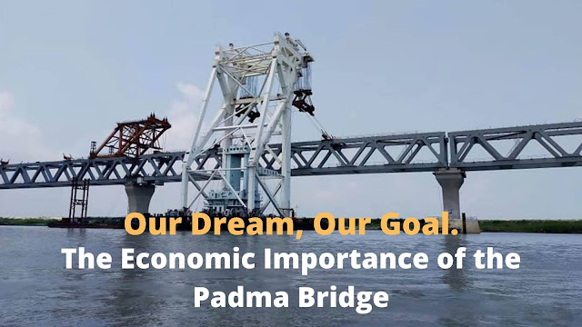 The Economic Importance of the Padma Bridge - Recent Information 2020