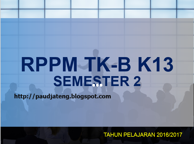 RKM RPPM TK-B Semester 2 Tahun 2016/2017 Kurikulum 2013 