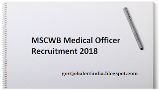 MSCWB Recruitment 2018 - For 100 Vacancies of Medical Officer