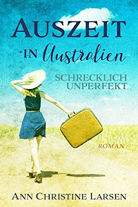 Auszeit in Australien - schrecklich unperfekt (Moonlight Farm)