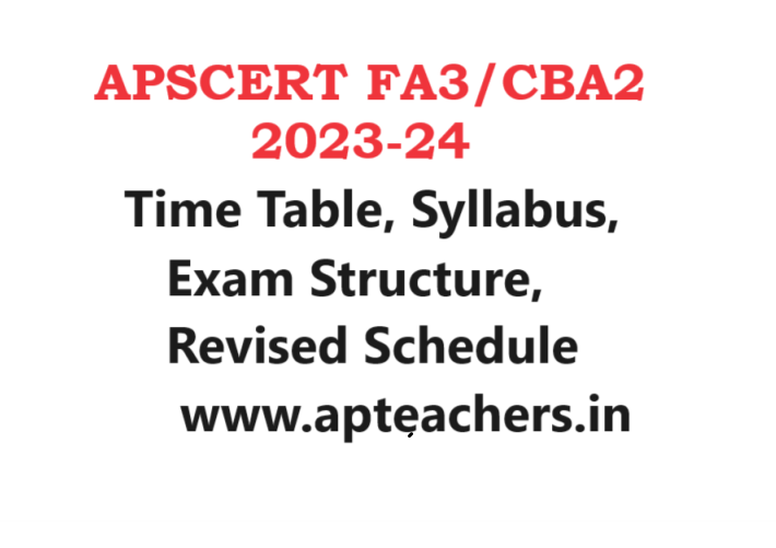 APSCERT FA3/CBA2 2023-24:  Time Table, Syllabus, Exam Structure, Revised Schedule