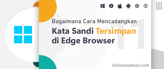 Bagaimana Cara Mencadangkan Kata Sandi Tersimpan di Edge Browser?
