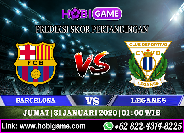 PREDIKSI BARCELONA VS LEGANES 31 JANUARI 2020