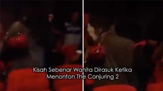 Kisah Sebenar Wanita Dirasuk Ketika Menonton The Conjuring 