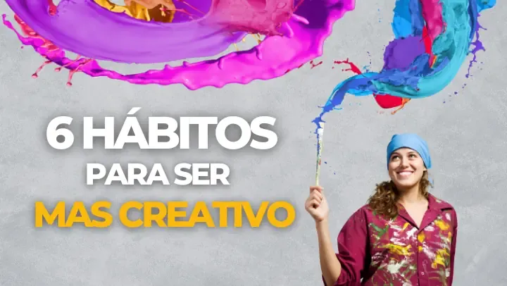 Desarrolla hábitos creativos