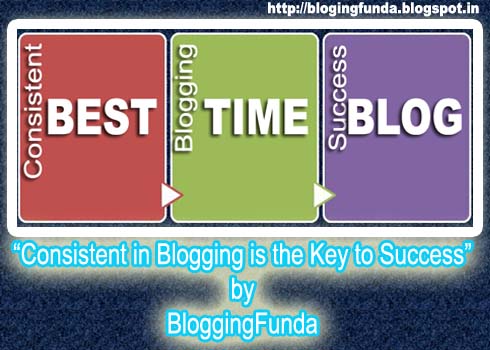 How to find the Best Time to Publish a Post? There is nothing in blogging you can not achieve, but you have to be very consistent while blogging.   Because,     "Blogging is full of secrets behind the scene, but a blogger can design his own way to blogging success. - Mohinder Paul Verma"
