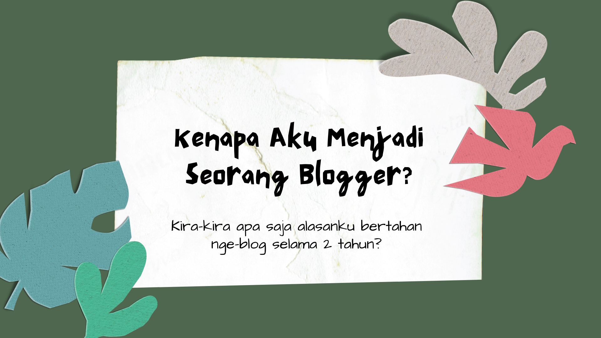 Kenapa aku menjadi seorang blogger