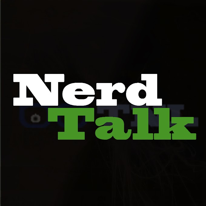 Nerd Talk Episode 3 A little Game Talk Never Hurt Nobody