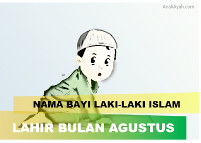 Nama bayi laki-laki islam yang lahir bulan agustus