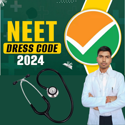 NEET Dress Code 2024 for Male and Female Candidates