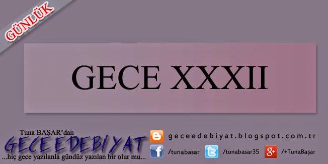 Gece XXXII