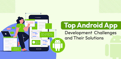 Top Challenges in Android App Development