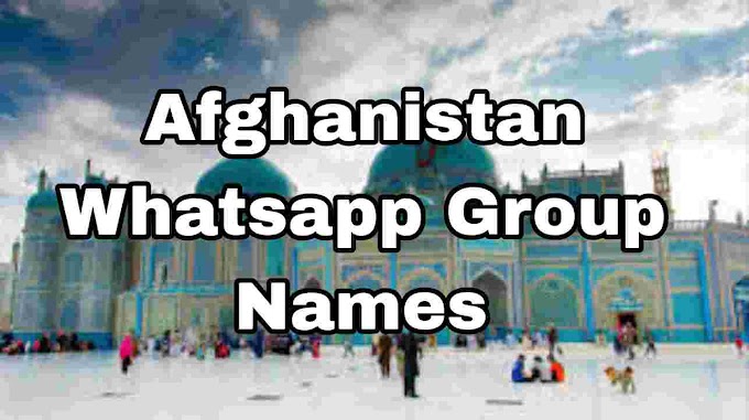 Afghanistan whatsapp group names || Afghanistan girls whatsapp group names 