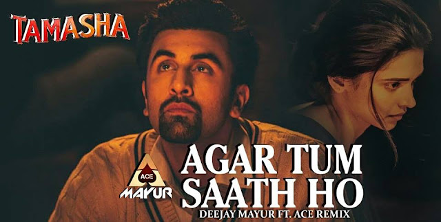 Agar Tum Saath Ho - Deejay Mayur Ft Ace