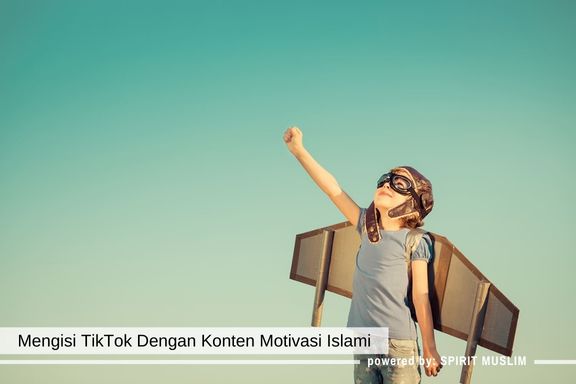 Mengisi TikTok Dengan Konten Motivasi Islami