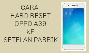 Cara Hard Reset Oppo A39 Ke Setelan Awal