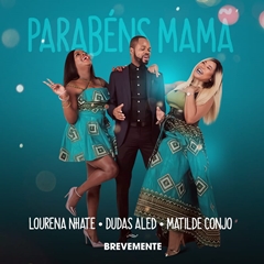 Matilde Conjo, Dudas Aled & Lourena Nhate - Parabéns Mamã (Prod. Kadu Groove Beatz) (2019)